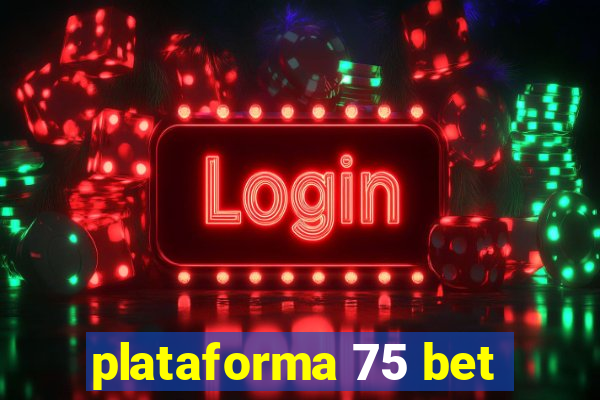 plataforma 75 bet